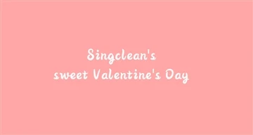 วันวาเลนไทน์ที่แสนหวานของ Singclean